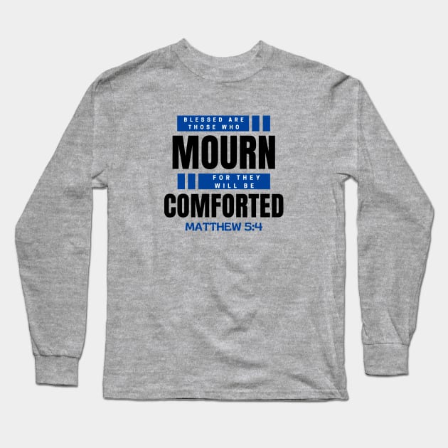 Blessed Are Those Who Mourn | Bible Verse Typography Long Sleeve T-Shirt by All Things Gospel